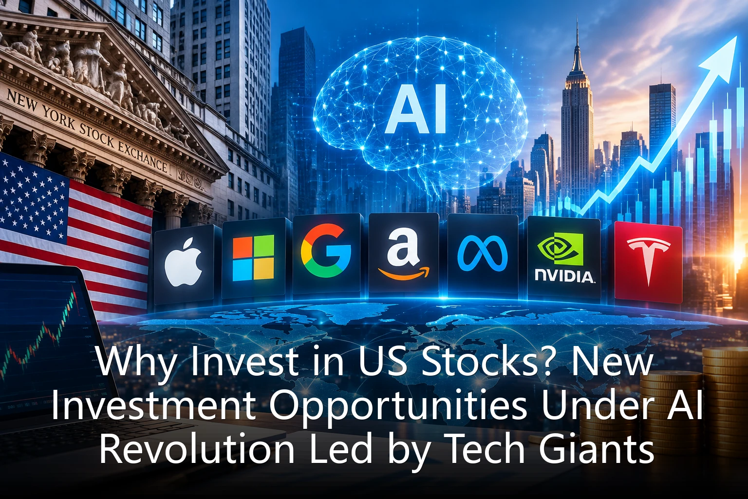 Why Invest in US Stocks? New Investment Opportunities Under AI Revolution Led by Tech Giants