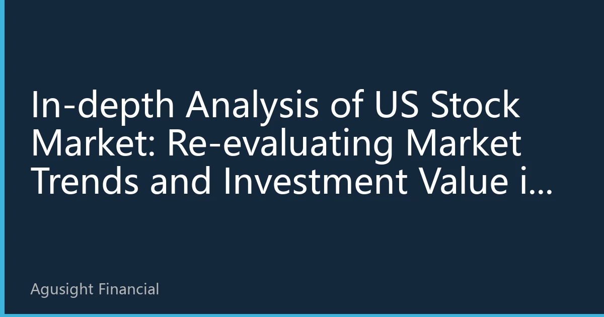 In-depth Analysis of US Stock Market: Re-evaluating Market Trends and Investment Value in September 2026