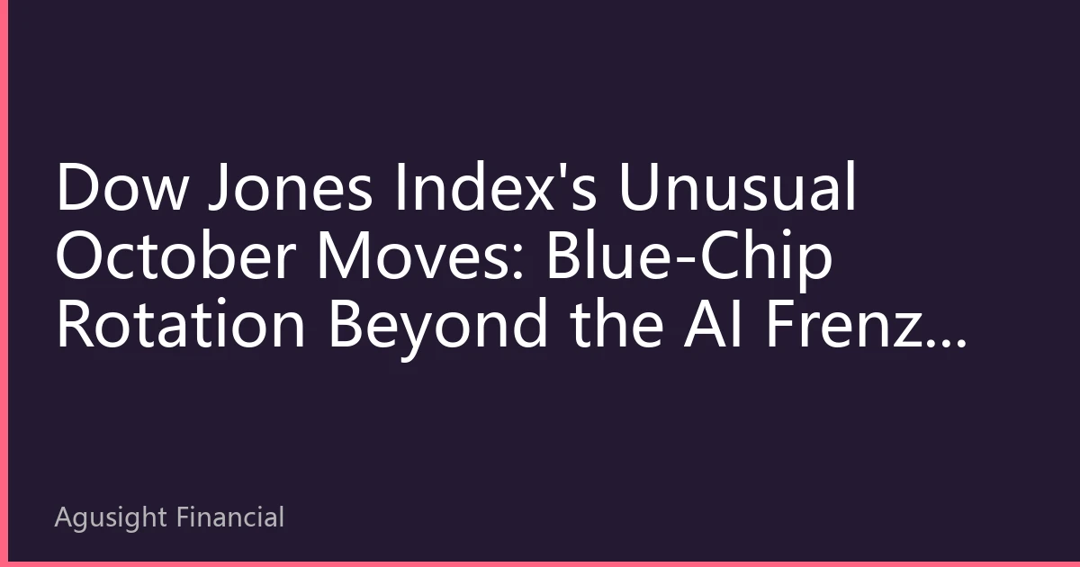 Dow Jones Index's Unusual October Moves: Blue-Chip Rotation Beyond the AI Frenzy and New Signals of a Style Shift in US Stocks